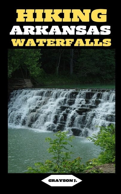 Hiking Arkansas Waterfalls: Hiking Arkansas: Finding Serenity in the Rush of Waterfalls - Paperback by Books by splitShops